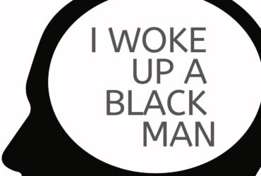 I Woke Up A Black Man